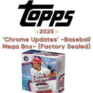 ✨Topps - 2025: ‘Chrome Updates’ Baseball  Mega Box (Factory Sealed)✨